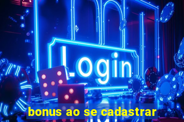 bonus ao se cadastrar